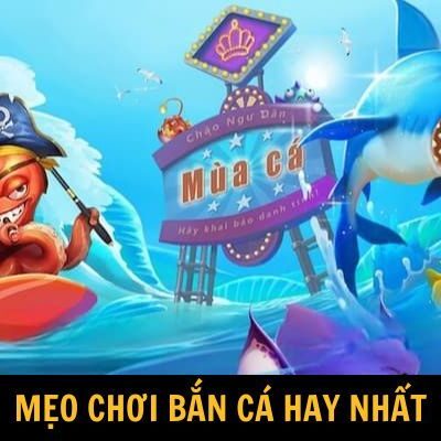 Những mẹo bắn cá hiệu quả nhất hiện nay